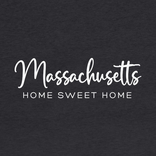 Massachusetts: Home Sweet Home by RefinedApparelLTD